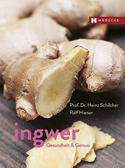 Ingwer: Gesundheit & Genuss