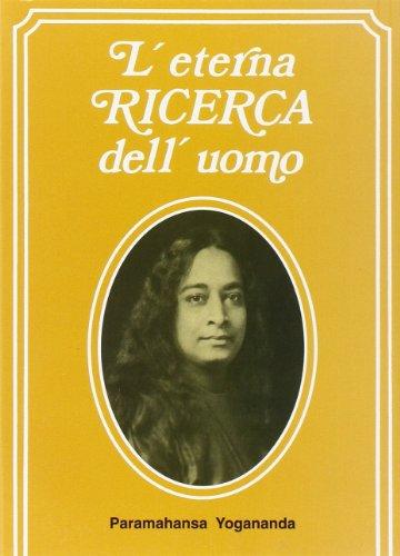 L'Eterna Ricerca Dell'Uomo/Man's Eternal Quest: Raccolta di conferenze e saggi che hanno ome tema la realizzazione di Dio nella vita di ogni on Realizing God in Daily life, Volume 1