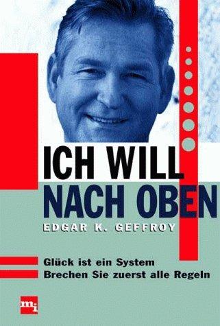 Ich will nach oben. Glück ist ein System - brechen Sie zuerst alle Regeln.