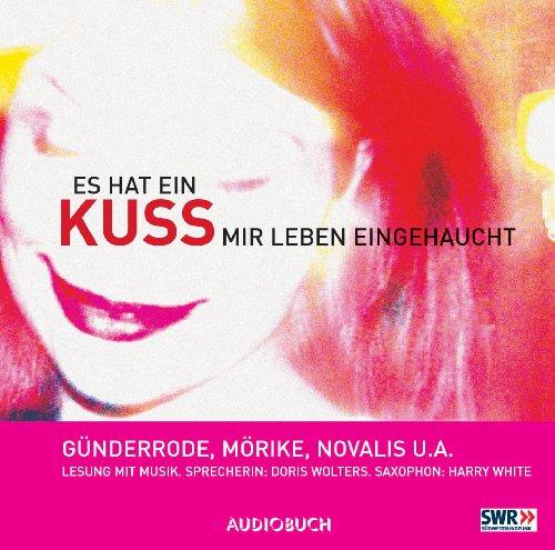 Es hat ein Kuss mir Leben eingehaucht - CD . Lesung mit Musik