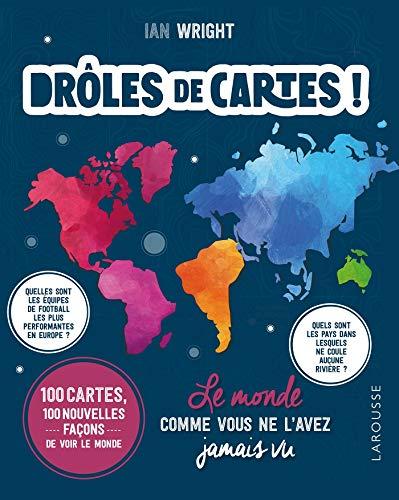 Drôles de cartes ! : le monde comme vous ne l'avez jamais vu