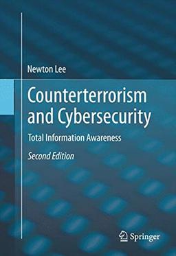 Counterterrorism and Cybersecurity: Total Information Awareness