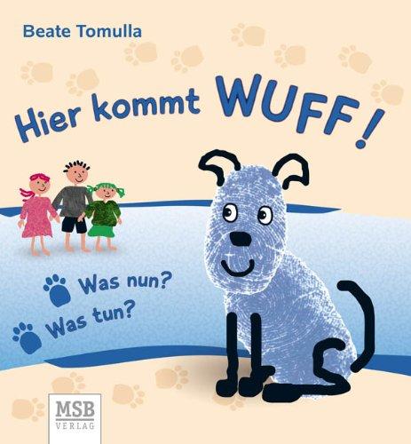 Hier kommt Wuff!: Was nun? Was tun?