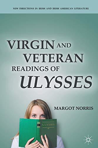 Virgin and Veteran Readings of Ulysses (New Directions in Irish and Irish American Literature)