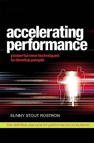 Accelerating Performance: Powerful New Techniques to Develop People