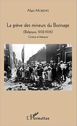 La grève des mineurs du Borinage : Belgique, 1932-1936 : cinéma et littérature