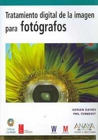 Tratamiento digital de la imagen para fotografos/ Digital Imaging for Photographers