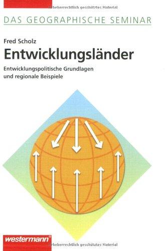 Entwicklungsländer: Entwicklungspolitische Grundlagen und regionale Beispiele: 1. Auflage 2006 (Das Geographische Seminar)