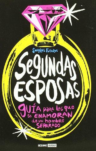 Segundas esposas : guía para las que se enamoran de un hombre separado (Estilos de vida)