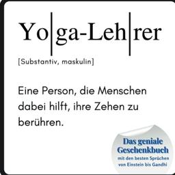 Yoga-Lehrer: Das geniale Geschenkbuch mit den besten Sprüchen von Einstein bis Gandhi. Das perfekte Geschenk zum Geburtstag oder zu Weihnachten