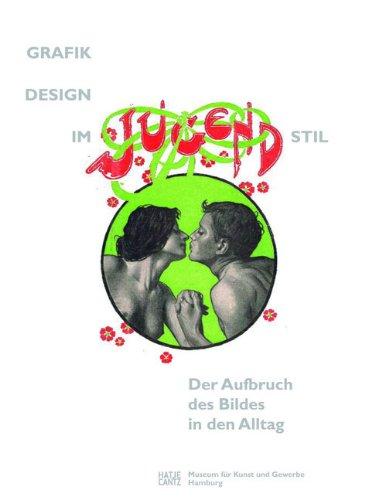 Grafikdesign im Jugendstil: Der Aufbruch des Bildes in den Alltag