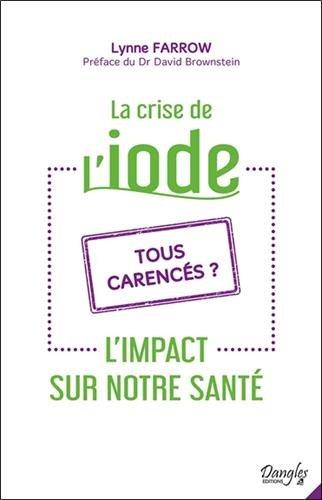 La crise de l'iode : tous carencés ? : l'impact sur notre santé