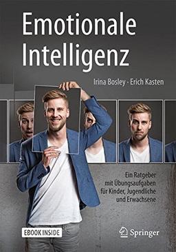 Emotionale Intelligenz: Ein Ratgeber mit Übungsaufgaben für Kinder, Jugendliche und Erwachsene