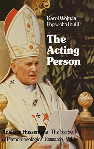 The Acting Person: A Contribution to Phenomenological Anthropology (Analecta Husserliana, 10, Band 10)