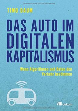 Das Auto im digitalen Kapitalismus: Wenn Algorithmen und Daten den Verkehr bestimmen