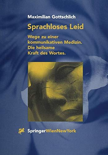 Sprachloses Leid: Wege zu einer Kommunikativen Medizin. Die heilsame Kraft des Wortes