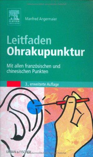 Leitfaden Ohrakupunktur: Mit allen französischen und chinesischen Punkten