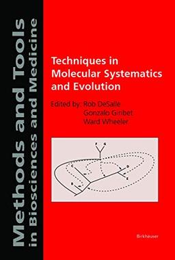 Techniques in Molecular Systematics and Evolution (Methods and Tools in Biosciences and Medicine)