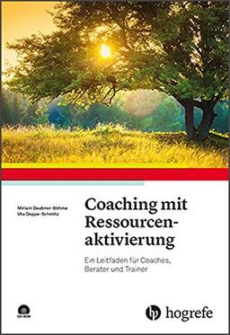 Coaching mit Ressourcenaktivierung: Ein Leitfaden für Coaches, Berater und Trainer