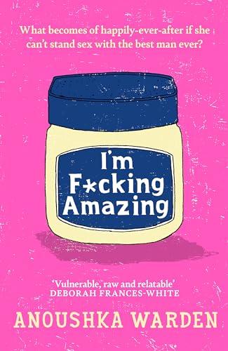 I'm F*cking Amazing: The shocking, fresh, funny debut novel you’ll be talking about for days