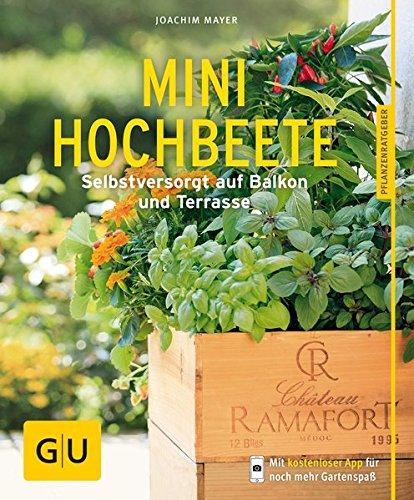 Mini-Hochbeete: Selbstversorgt auf Balkon und Terrasse (GU Pflanzenratgeber)