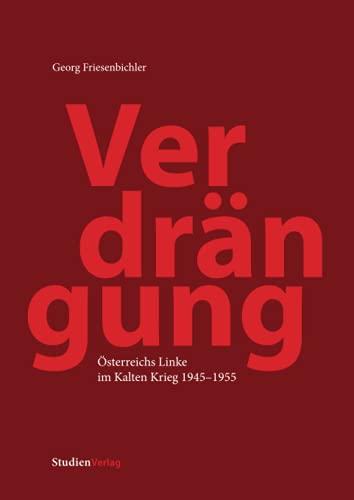 Verdrängung: Österreichs Linke im Kalten Krieg 1945-1955