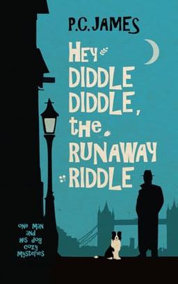 Hey Diddle Diddle, the Runaway Riddle: A Retired Sleuth and Dog Historical Cozy Mystery (One Man and His Dog Cozy Mysteries, Band 1)