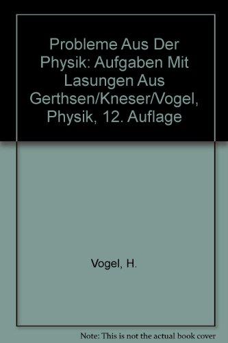 Probleme aus der Physik: Aufgaben mit Lösungen Gerthsen-Kneser-Vogel