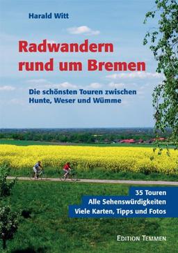 Radwandern rund um Bremen. Die schönsten Touren zwischen Hunte, Weser und Wümme.