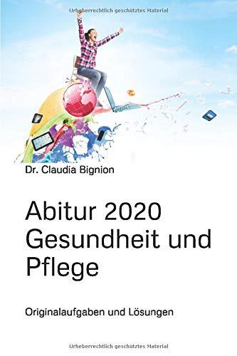 Abitur 2020 - Gesundheit und Pflege: Originalaufgaben und Lösungen