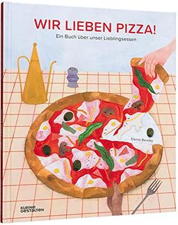 Wir lieben Pizza!: Ein Buch über unser Lieblingsessen