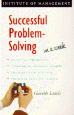 Successful Problem Solving in a Week (Successful Business in a Week S.)