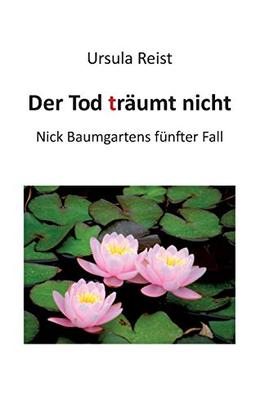 Der Tod träumt nicht: Nick Baumgartens fünfter Fall