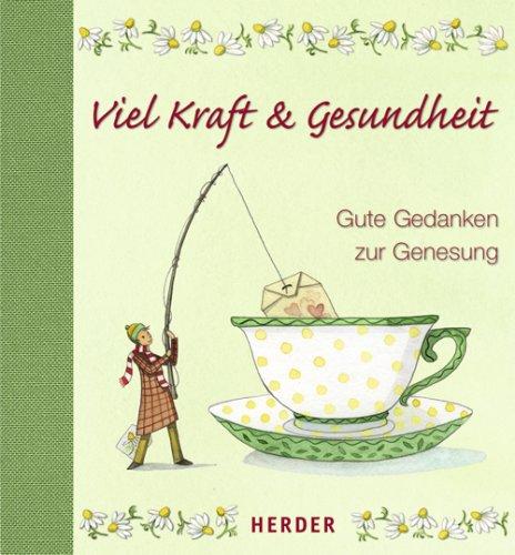 Viel Kraft & Gesundheit: Gute Gedanken zur Genesung