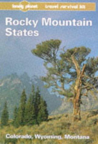 Rocky Mountain States. Colorado, Wyoming, Montana: Travel Survival Kit (Lonely Planet USA Guide)