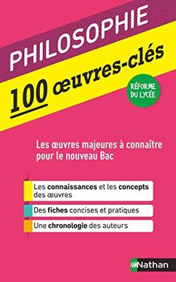 Philosophie : 100 oeuvres-clés : les oeuvres majeures à connaître pour le nouveau bac