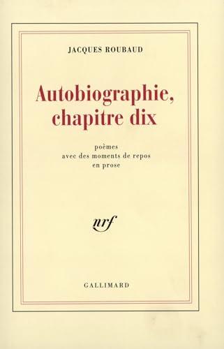 Autobiographie, chapitre dix : poèmes avec des moments de repos en prose