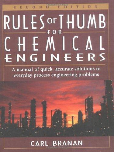 Rules of Thumbs for Chemical Engineers: A Manual of Quick, Accurate Solutions to Everyday Process Engineering Problems