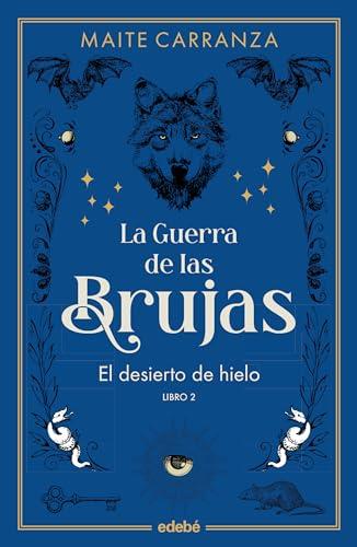 EL DESIERTO DE HIELO (NUEVA EDICIÓN) (LA GUERRA DE LAS BRUJAS)