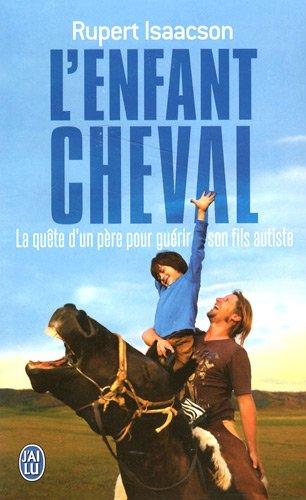 L'enfant cheval : la quête d'un père aux confins du monde pour guérir son fils autiste