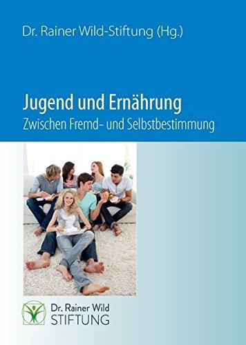 Jugend und Ernährung. Zwischen Fremd- und Selbstbestimmung