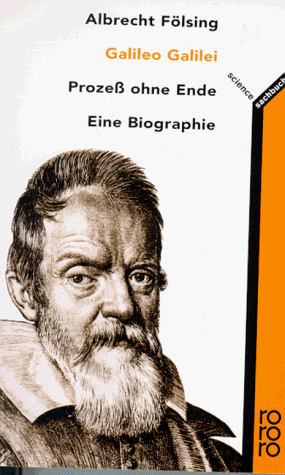 Galileo Galilei. Prozeß ohne Ende. Eine Biographie.