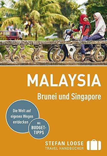 Stefan Loose Reiseführer Malaysia, Brunei und Singapore: mit Reiseatlas