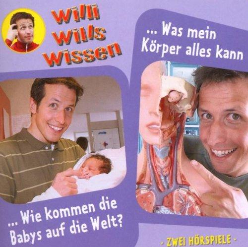 Willi wills wissen 12. Wie kommen die Babys auf die Welt / Was mein Körper alles kann