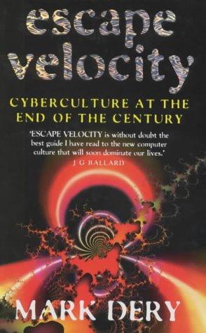 Escape Velocity: Cyberculture at the End of the Century