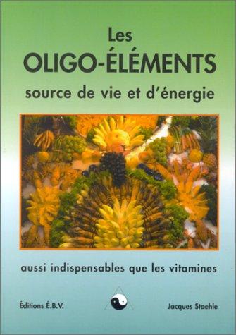 LES OLIGO-ELEMENTS SOURCES DE VIE ET D'ENERGIE (Ler)