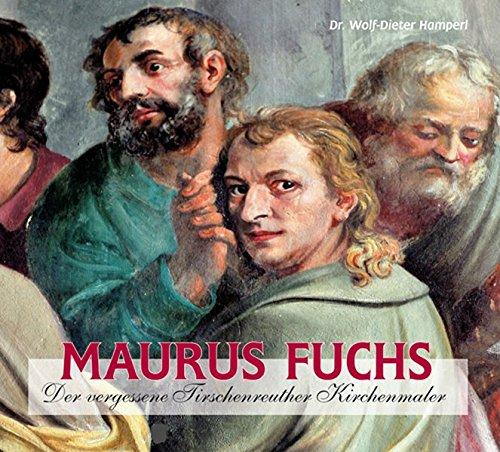 Maurus Fuchs: Der vergessene Tirschenreuther Kirchenmaler