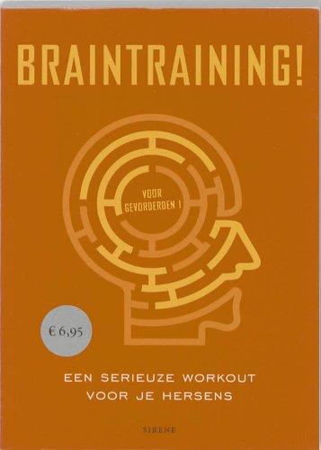 Braintraining! Gevorderden 1 / druk 1: een serieuze workout voor je hersens (Sirene)