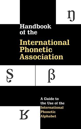 Handbook of the International Phonetic Association: A Guide to the Use of the International Phonetic Alphabet