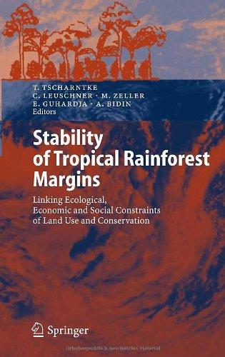 Stability of Tropical Rainforest Margins: Linking Ecological, Economic and Social Constraints of Land Use and Conservation (Environmental Science and Engineering)